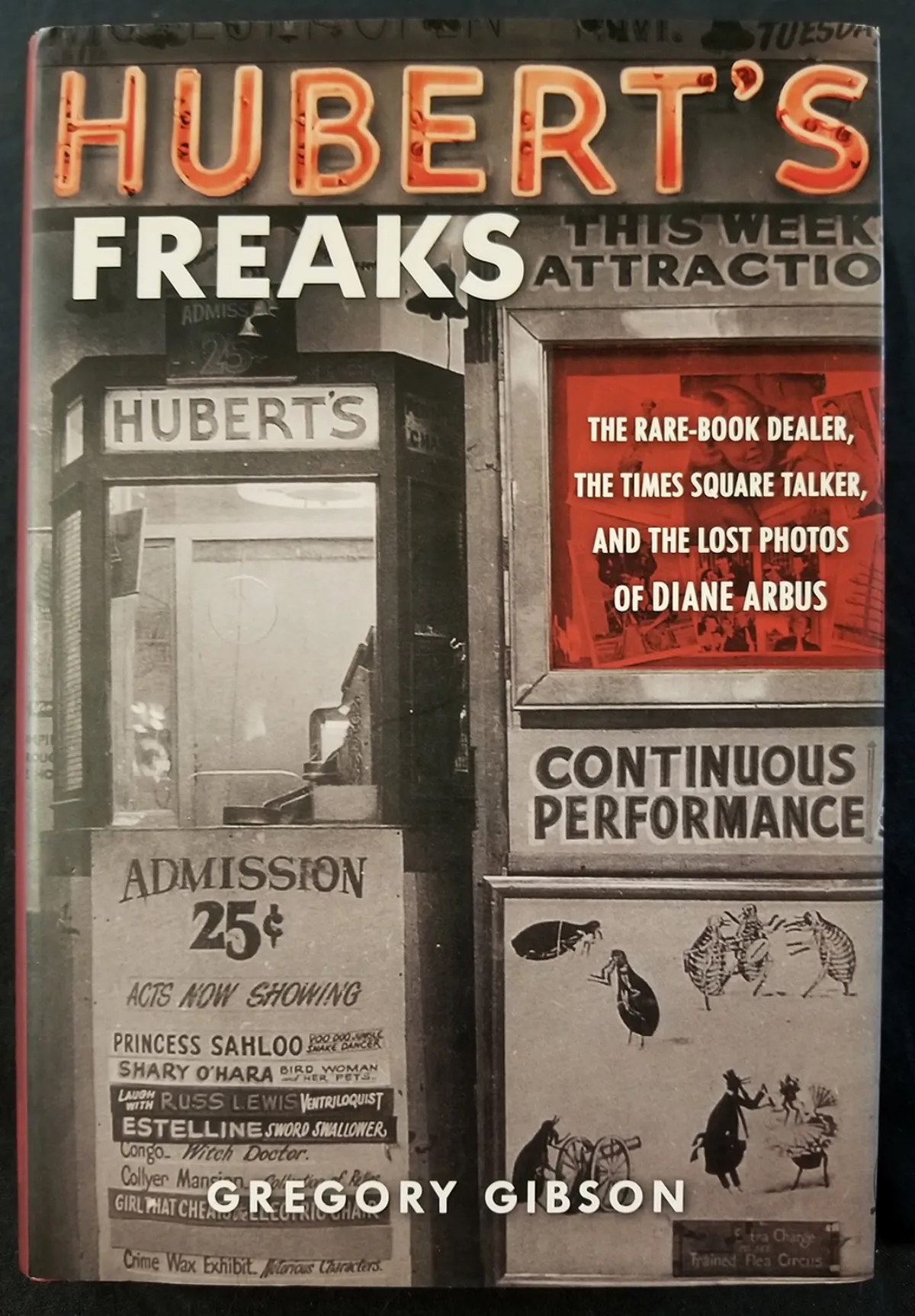 CSB-03A Hubert’s Freaks. A Rare-Book Dealer, The Times Square Talker, and The Lost Photos of Diane Arbus