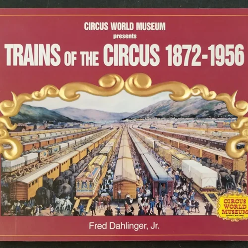 Trains of the Circus, 1872-1956 (Photo Archives)