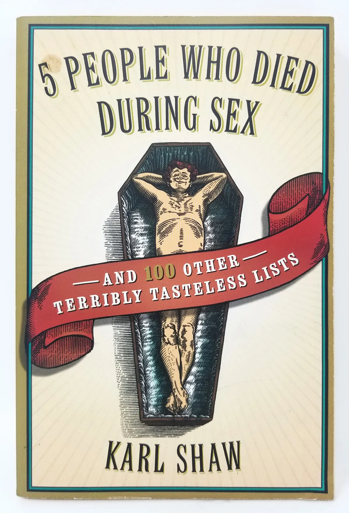 5 People Who Died During Sex: And 100 Other Terribly Tasteless Lists
