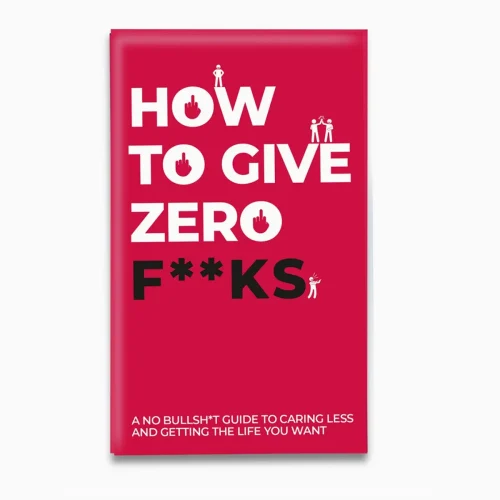 How To Give Zero F*CKS