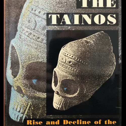 The Tainos:  Rise and Decline Of The People Who Greeted Columbus