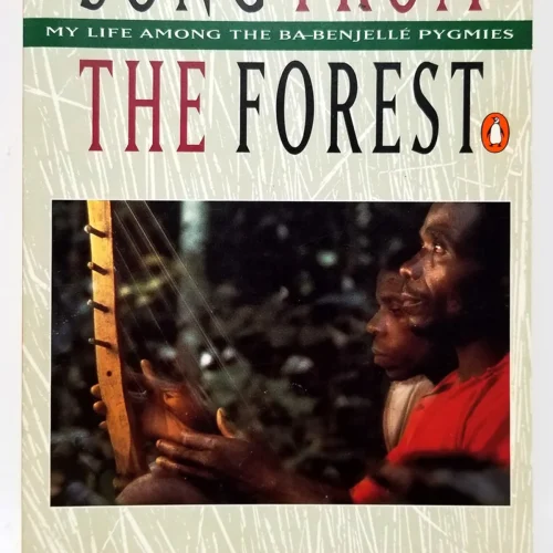 SONG FROM THE FOREST My Life Among The Pygmies